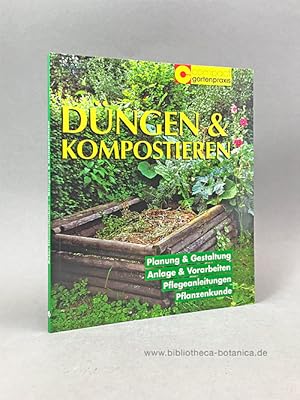 Düngen & Kompostieren. Planung & Gestaltung, Anlage & Vorarbeiten, Pflegeanleitungen, Pflanzenkunde.