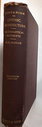 Bild des Verkufers fr Companion to the Principles of Gothic Ecclesiastical Architecture [Vol. 3]: Being a Brief Account of the Vestments in Use in the Church, Prior To, and the Changes Therein In and From, the Reign of Edward VI. zum Verkauf von Leabeck Books