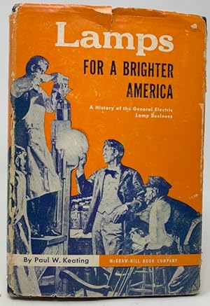 Lamps for a Brighter America a History of the General Electric Lamp Business