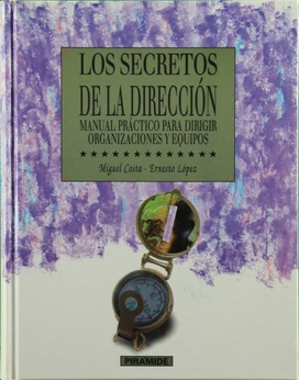 Imagen del vendedor de Los secretos de la direccin : manual prctico para dirigir organizaciones y equipos a la venta por Librera Alonso Quijano