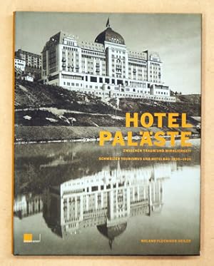 Immagine del venditore per Hotel Palste. Zwischen Traum und Wirklichkeit. Schweizer Tourismus und Hotelbau 1830 - 1920. venduto da antiquariat peter petrej - Bibliopolium AG