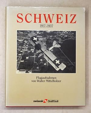 Seller image for Schweiz 1917 - 1937. Suisse 1917 - 1937. Flugaufnahmen von Walter Mittelholzer. Vues ariennes de Walter Mittelholzer. for sale by antiquariat peter petrej - Bibliopolium AG