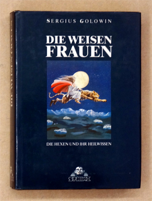 Seller image for Die weisen Frauen. Die Hexen und ihr Heilwissen. for sale by antiquariat peter petrej - Bibliopolium AG