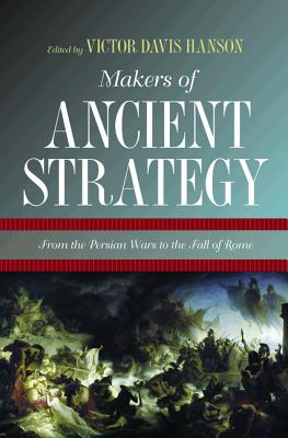 Imagen del vendedor de Makers of Ancient Strategy: From the Persian Wars to the Fall of Rome (Paperback or Softback) a la venta por BargainBookStores