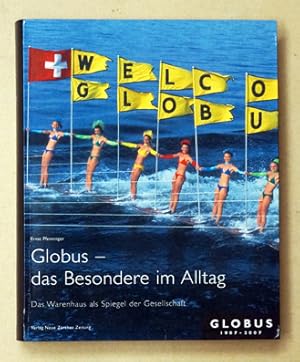 Globus - das Besondere im Alltag. Das Warenhaus als Spiegel der Gesellschaft.