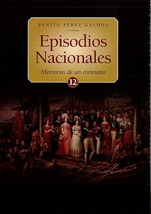 Imagen del vendedor de EPISODIOS NACIONALES 12 - MEMORIAS DE UN CORTESANO DE 1815 a la venta por Papel y Letras