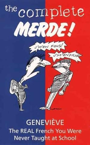 Bild des Verkufers fr Complete Merde : The Real French You Were Never Taught at School zum Verkauf von GreatBookPrices
