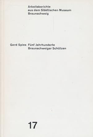 Bild des Verkufers fr Fnf Jahrhunderte Braunschweiger Schtzen. Arbeitsberichte aus dem Stdtischen Museum Braunschweig Nr. 17. zum Verkauf von Tills Bcherwege (U. Saile-Haedicke)