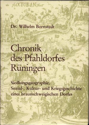 Seller image for Chronik des Pfahldorfes Rningen. Siedlungsgeographie, Sozial-, Kultur- und Kriegsgeschichte eines braunschweigischen Dorfes. for sale by Tills Bcherwege (U. Saile-Haedicke)