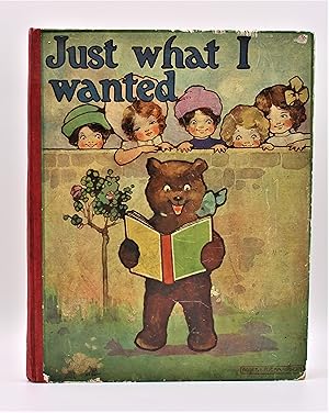 JUST WHAT I WANTED: Stories and Pictures for Little Folks