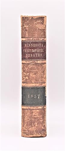 THE DEBATES AND PROCEEDINGS OF THE MINNESOTA CONSTITUTIONAL CONVENTION