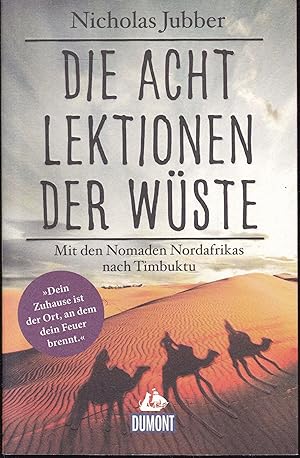 Imagen del vendedor de Die acht Lektionen der Wste. Mit den Nomaden Nordafrikas nach Timbuktu a la venta por Graphem. Kunst- und Buchantiquariat