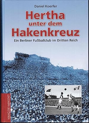 Immagine del venditore per Hertha unterm Hakenkreuz. Ein Berliner Fuballverein im Dritten Reich venduto da Graphem. Kunst- und Buchantiquariat
