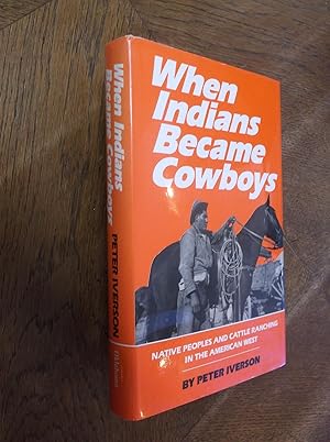 When Indians Became Cowboys: Native Peoples and Cattle Ranching in the American West