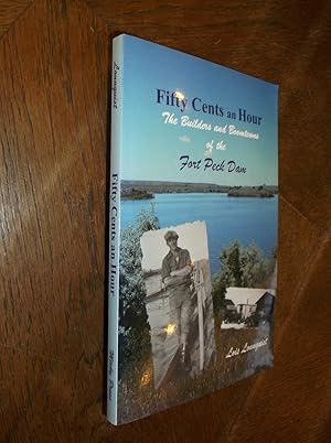 Seller image for Fifty Cents an Hour: The Builders and Boomtowns of the Fort Peck Dam for sale by Barker Books & Vintage