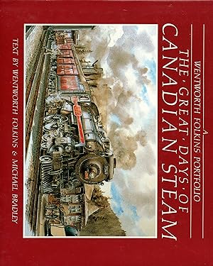 Seller image for The great days of Canadian steam: A Wentworth Folkins portfolio for sale by Warren Hahn