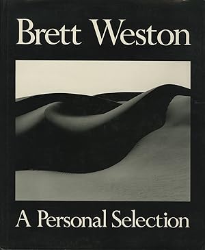 Bild des Verkufers fr BRETT WESTON: A PERSONAL SELECTION zum Verkauf von Andrew Cahan: Bookseller, Ltd., ABAA