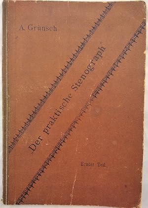 Der praktische Stenograph: Fortbildungsbuch für vereinfachte deutsche Stenographie.