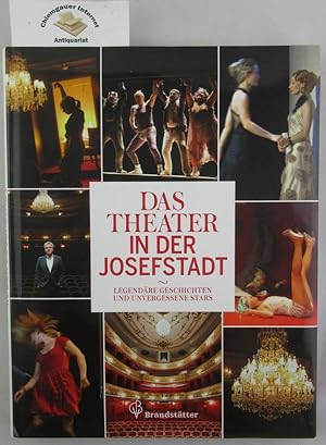 Das Theater in der Josefstadt : [legendäre Geschichten und unvergessene Stars ; 1788 - 2013 ; ein...