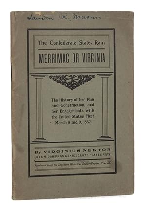 THE CONFEDERATE STATES RAM, MERRIMAC OR VIRGINIA: The History of her Plan and Construction, and h...