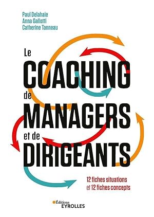 le coaching de managers et de dirigeants : 12 fiches situations et 12 fiches concepts