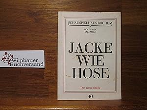 Jacke wie Hose. Schauspielhaus Bochum Bochumer Ensemble. Das neue Stück