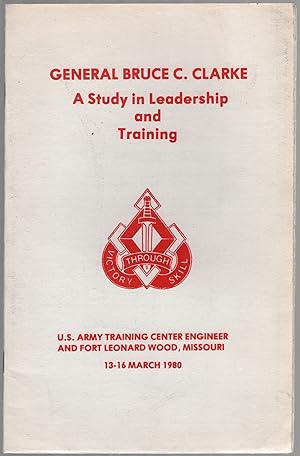General Bruce C. Clarke: A Study in Leadership and Training