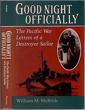 Bild des Verkufers fr Good Night Officially: The Pacific War Letters of a Destroyer Sailor. The Letters of Yeoman James Orvill Raines zum Verkauf von Between the Covers-Rare Books, Inc. ABAA