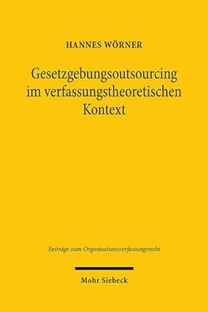 Seller image for Gesetzgebungsoutsourcing im verfassungstheoretischen Kontext for sale by BuchWeltWeit Ludwig Meier e.K.