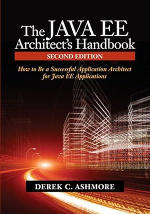 Immagine del venditore per The Java Ee Architect's Handbook : How to Be a Successful Application Architect for Java Ee Applications venduto da AHA-BUCH GmbH