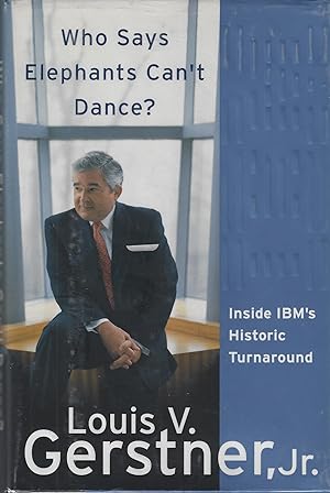 Imagen del vendedor de Who Says Elephants Can't Dance?: Inside IBM's Historic Turnaround a la venta por ELK CREEK HERITAGE BOOKS (IOBA)