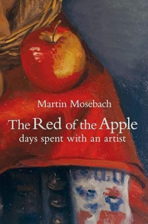 Bild des Verkufers fr The Red of the Apple : Days Spent with an Artist. zum Verkauf von nika-books, art & crafts GbR