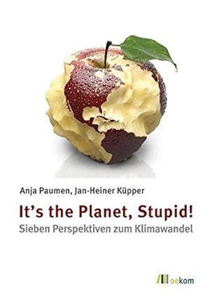 Bild des Verkufers fr It's the planet, stupid! : sieben Perspektiven zum Klimawandel. zum Verkauf von nika-books, art & crafts GbR