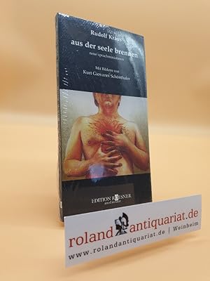 Bild des Verk�ufers f�r Aus der Seele brennen : neue Sprachminiaturen / Rudolf Kraus. Mit Bildern von Kurt Giovanni Sch�nthaler / ArtesLiteratur zum Verkauf von Roland Antiquariat UG haftungsbeschr�nkt