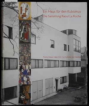 Seller image for Ein Haus fr den Kubismus. Die Sammlung Raoul La Roche. - Picasso, Braque, Leger, Gris - Le Corbusier und Ozenfant. for sale by Antiquariat  Braun