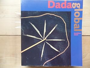 Seller image for Dada global : anl�sslich der Ausstellung "Dada Global", 12. August bis 6. November 1994 im Kunsthaus Z�rich. Kunsthaus Z�rich: Sammlungsheft ; 18 for sale by Antiquariat Rohde
