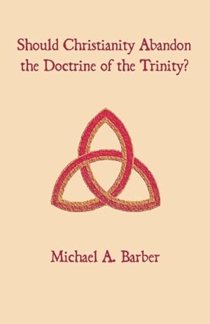 Bild des Verkufers fr Should Christianity Abandon the Doctrine of the Trinity? zum Verkauf von moluna