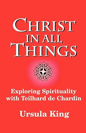 Bild des Verkufers fr Christ in All Things: Exploring Spirituality with Teilhard de Chardin zum Verkauf von moluna