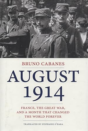 Bild des Verkufers fr August 1914: France, The Great War, and a Month that Changed the World Forever zum Verkauf von lamdha books