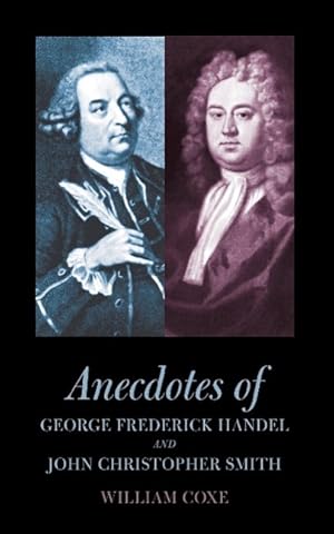 Image du vendeur pour Anecdotes of George Frederick Handel and John Christopher Smith mis en vente par moluna