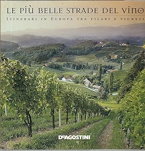 Seller image for LE PIU' BELLE STRADE DEL VINO - ITINERARI IN EUROPA TRA FILARI E VIGNETI for sale by Libreria Rita Vittadello