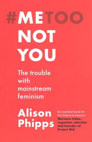 Seller image for Me, Not You : The Trouble With Mainstream Feminism for sale by GreatBookPrices