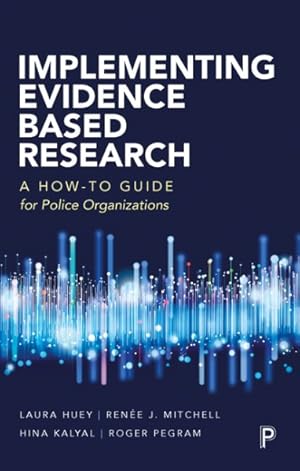 Seller image for Implementing Evidence-Based Research : A How-To Guide for Police Organizations for sale by GreatBookPrices