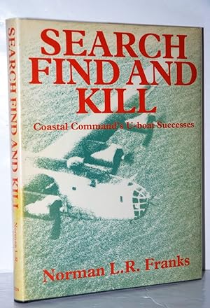 Image du vendeur pour Search, Find and Kill! Coastal Command's U-Boat Successes in World War Two mis en vente par Nugget Box  (PBFA)