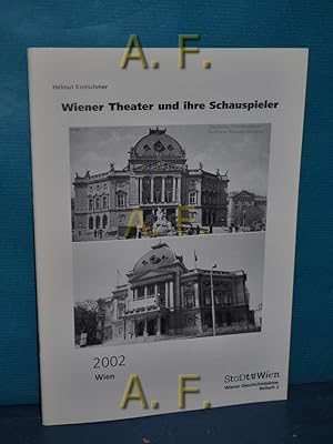 Imagen del vendedor de Wiener Theater und ihre Schauspieler : Kleinausstellung des Wiener Stadt- und Landesarchivs. Wiener Geschichtsbltter Beiheft 2/2002 / Nachdruck v. Verffentlichungen des Wiener Stadt- und Landesarchivs Reihe B: Ausstellungskataloge Heft 65 / Wien Kultur. a la venta por Antiquarische Fundgrube e.U.