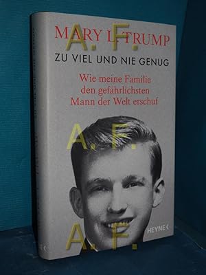 Bild des Verkufers fr Zu viel und nie genug : wie meine Familie den gefhrlichsten Mann der Welt erschuf. Mary L. Trump zum Verkauf von Antiquarische Fundgrube e.U.