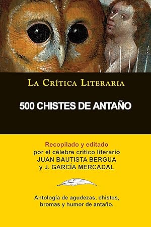 Imagen del vendedor de 500 Chistes De Antao, Coleccin La Crtica Literaria por el clebre crtico literario Juan Bautista Bergua, Ediciones Ibricas a la venta por moluna