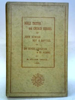 Seller image for Bible Truths & Church Errors Including a Lecture Upon John Bunyan Not A Baptist Also Day School Education in St.Albans for sale by World of Rare Books