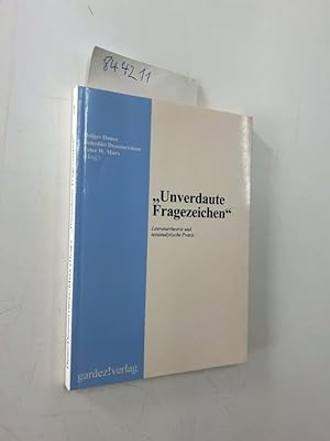 Seller image for Unverdaute Fragezeichen: Literaturtheorie und textanalytische Praxis for sale by Versand-Antiquariat Konrad von Agris e.K.