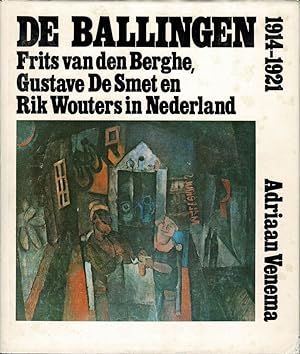 Bild des Verkufers fr De Ballingen. 1914-1921. Frits van den Berghe, Gustave De Smet en Rik Wouters in Nederland. zum Verkauf von adr. van den bemt